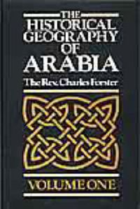 Cover image for The Historical Geography of Arabia: v. 1