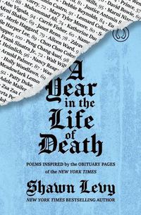 Cover image for A Year in the Life of Death: Poems Inspired by the Obituary Pages of the New York Times