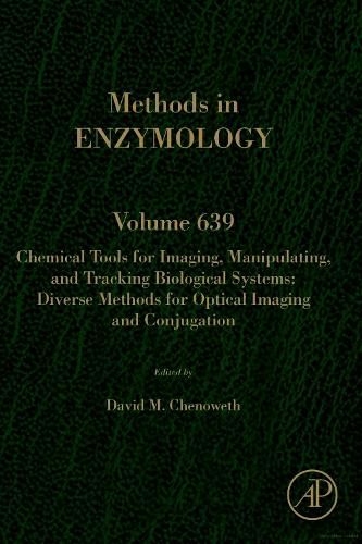 Cover image for Chemical Tools for Imaging, Manipulating, and Tracking Biological Systems: Diverse Methods for Optical Imaging and Conjugation