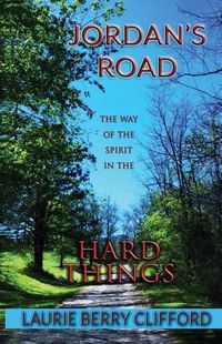 Cover image for Jordan's Road: The Way of the Spirit in the Hard Things