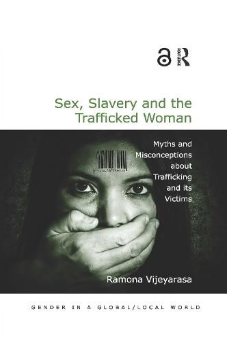 Cover image for Sex, Slavery and the Trafficked Woman: Myths and Misconceptions about Trafficking and its Victims