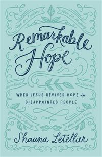 Cover image for Remarkable Hope: When Jesus Revived Hope in Disappointed People