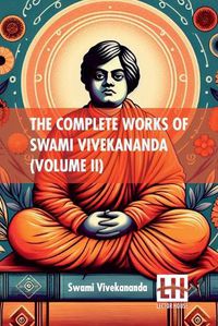 Cover image for The Complete Works Of Swami Vivekananda (Volume II)