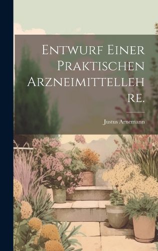Cover image for Entwurf einer praktischen Arzneimittellehre.