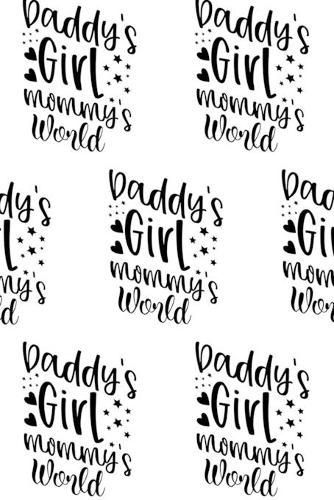 Cover image for Daddy's Girl, Mommy's World Composition Notebook - Small Ruled Notebook - 6x9 Lined Notebook (Softcover Journal / Notebook / Diary)