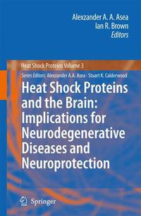 Cover image for Heat Shock Proteins and the Brain: Implications for Neurodegenerative Diseases and Neuroprotection