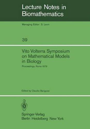 Cover image for Vito Volterra Symposium on Mathematical Models in Biology: Proceedings of a Conference Held at the Centro Linceo Interdisciplinare, Accademia Nazionale dei Lincei, Rome December 17 - 21, 1979