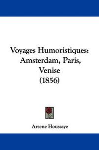 Cover image for Voyages Humoristiques: Amsterdam, Paris, Venise (1856)