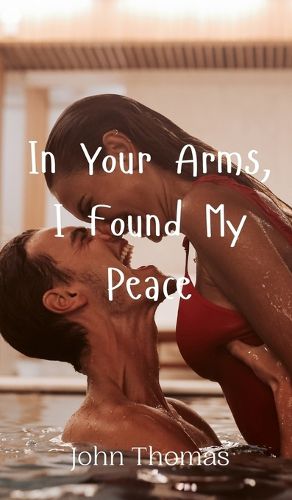 Cover image for In Your Arms, I Found My Peace