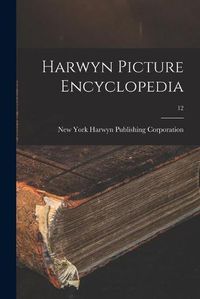 Cover image for Harwyn Picture Encyclopedia; 12