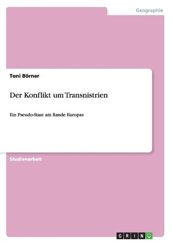 Cover image for Der Konflikt um Transnistrien: Ein Pseudo-Staat am Rande Europas