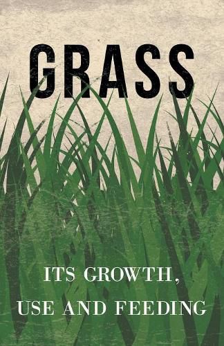 Cover image for Grass - Its Growth, Use and Feeding