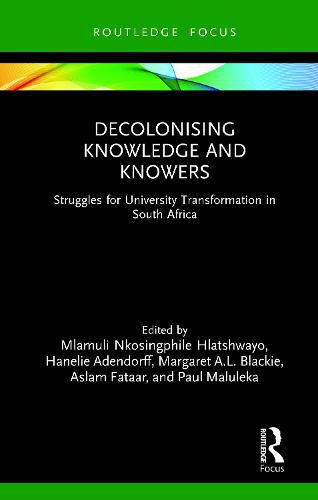 Cover image for Decolonising Knowledge and Knowers: Struggles for University Transformation in South Africa