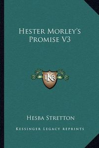 Cover image for Hester Morley's Promise V3