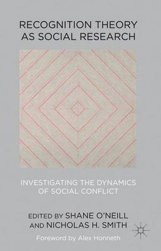 Recognition Theory as Social Research: Investigating the Dynamics of Social Conflict