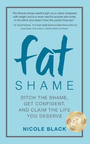 Cover image for Fat Shame: Ditch the Shame, Get Confident, and Claim the Life You Deserve