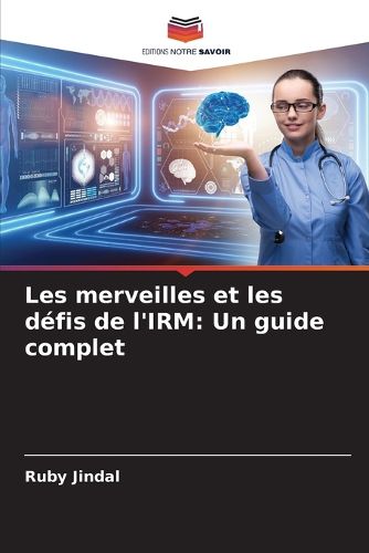 Cover image for Les merveilles et les defis de l'IRM
