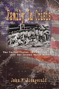 Cover image for Family in Crisis: The United States, the Philippines, and the Second World War