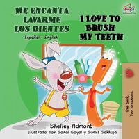 Cover image for Me encanta lavarme los dientes I Love to Brush My Teeth: Spanish English Bilingual Book