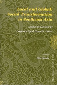 Cover image for Local and Global: Social Transformation in Southeast Asia: Essays in Honour of Professor Syed Hussein Alatas