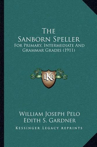 Cover image for The Sanborn Speller: For Primary, Intermediate and Grammar Grades (1911)