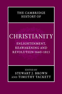 Cover image for The Cambridge History of Christianity: Volume 7, Enlightenment, Reawakening and Revolution 1660-1815