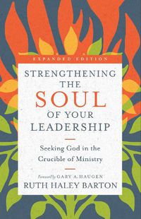 Cover image for Strengthening the Soul of Your Leadership - Seeking God in the Crucible of Ministry