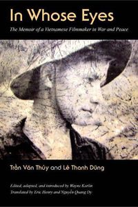Cover image for In Whose Eyes?: The Memoir of a Vietnamese Filmmaker in War and Peace
