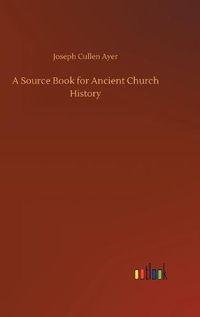 Cover image for A Source Book for Ancient Church History