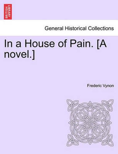 Cover image for In a House of Pain. [A Novel.]