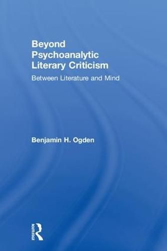 Cover image for Beyond Psychoanalytic Literary Criticism: Between Literature and Mind