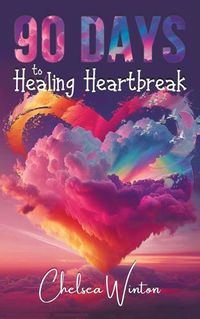 Cover image for 90 Days to Healing Heartbreak
