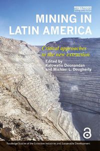 Cover image for Mining in Latin America: Critical Approaches to the New Extraction