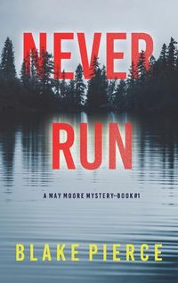 Cover image for Never Run (A May Moore Suspense Thriller-Book 1)