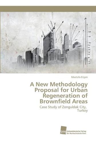 A New Methodology Proposal for Urban Regeneration of Brownfield Areas