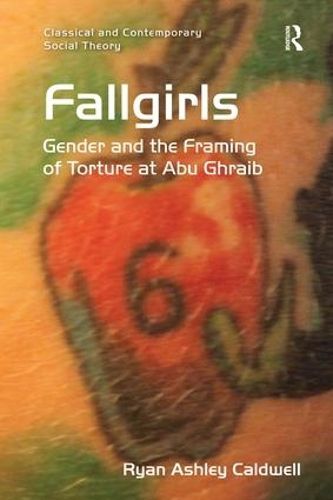 Cover image for Fallgirls: Gender and the Framing of Torture at Abu Ghraib
