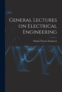 Cover image for General Lectures on Electrical Engineering