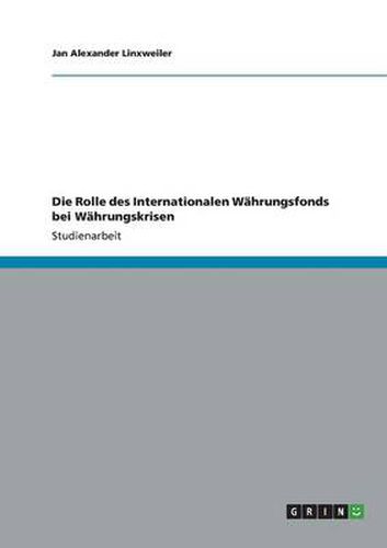 Cover image for Die Rolle des Internationalen Wahrungsfonds bei Wahrungskrisen