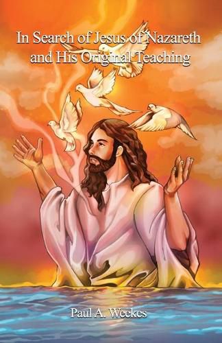 Cover image for In Search of Jesus of Nazareth and His Original Teaching