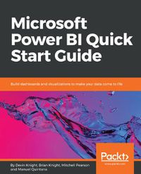 Cover image for Microsoft Power BI Quick Start Guide: Build dashboards and visualizations to make your data come to life