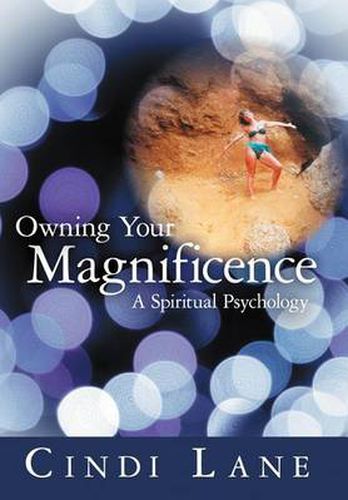 Cover image for Owning Your Magnificence: A Spiritual Psychology