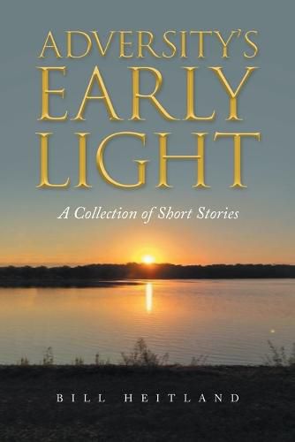 Cover image for Adversity's Early Light: A Collection of Short Stories