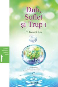 Cover image for Duh, Suflet &#351;i Trup I: Spirit, Soul and Body &#8544; (Romanian)