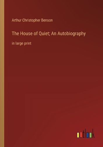 The House of Quiet; An Autobiography