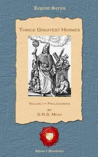 Cover image for Thrice Greatest Hermes: Volume I - Prolegomena