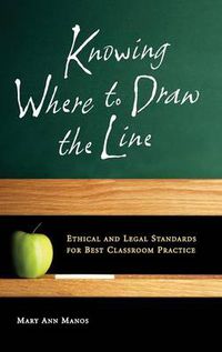 Cover image for Knowing Where to Draw the Line: Ethical and Legal Standards for Best Classroom Practice