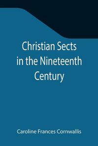 Cover image for Christian Sects in the Nineteenth Century