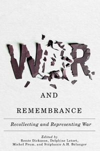 Cover image for War and Remembrance: Recollecting and Representing War