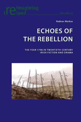 Cover image for Echoes of the Rebellion: The Year 1798 in Twentieth-Century Irish Fiction and Drama