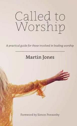 Called to Worship: A Practical Guide for Those Involved in Leading Worship